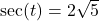 \sec(t) = 2\sqrt{5}