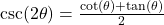 \csc(2\theta) = \frac{\cot(\theta) + \tan(\theta)}{2}