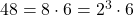 48 = 8 \cdot 6 = 2^3 \cdot 6