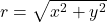 r = \sqrt{x^2 + y^2}