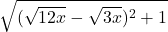 \sqrt{(\sqrt{12x} - \sqrt{3x})^2+1}