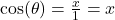 \cos(\theta) = \frac{x}{1} = x