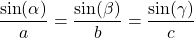 \[ \frac{\sin(\alpha)}{a} = \frac{\sin(\beta)}{b} = \frac{\sin(\gamma)}{c} \]