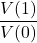 \dfrac{V(1)}{V(0)}