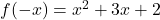 f(-x) = x^2+3x+2