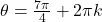 \theta = \frac{7\pi}{4} + 2\pi k