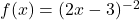 f(x) = (2x-3)^{-2}