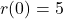 r(0) =5