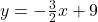 y = -\frac{3}{2} x +9