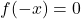 f(-x) = 0