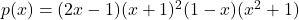 p(x) = (2x-1)(x+1)^2(1-x)(x^2+1)