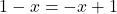 1-x = -x+1