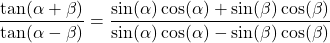 \dfrac{\tan(\alpha + \beta)}{\tan(\alpha - \beta)} = \dfrac{\sin(\alpha)\cos(\alpha) + \sin(\beta)\cos(\beta)}{\sin(\alpha)\cos(\alpha) - \sin(\beta)\cos(\beta)}