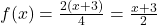 f(x) = \frac{2(x+3)}{4} = \frac{x+3}{2}