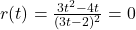 r(t) = \frac{3t^2-4t}{(3t-2)^2} = 0