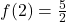 f(2) = \frac{5}{2}