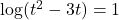 \log(t^2-3t) = 1