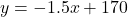 y = -1.5x+170