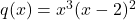 q(x) = x^3 (x-2)^2