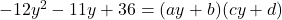 -12y^2 - 11y + 36 = (ay + b)(cy + d)