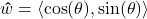 \bm\hat{w} = \left< \cos(\theta), \sin(\theta) \right>