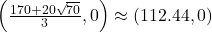 \left( \frac{170 + 20 \sqrt{70}}{3},0\right) \approx (112.44,0)