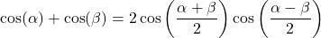 \cos(\alpha) + \cos(\beta) = 2 \cos\left( \dfrac{\alpha + \beta}{2}\right)\cos\left( \dfrac{\alpha - \beta}{2}\right)