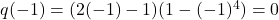 q(-1) = (2(-1)-1)(1-(-1)^4) = 0