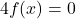 4f(x) = 0