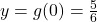 y = g(0) = \frac{5}{6}