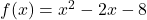 f(x) = x^{2} - 2x - 8