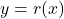 y=r(x)