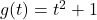 g(t) = t^2+1