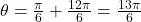 \theta = \frac{\pi}{6} + \frac{12 \pi}{6} = \frac{13 \pi}{6}