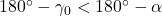 180^{\circ} - \gamma_{0} < 180^{\circ} - \alpha