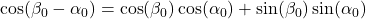 \cos(\beta_{0} - \alpha_{0}) = \cos(\beta_{0})\cos(\alpha_{0}) + \sin(\beta_{0})\sin(\alpha_{0})