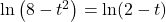 \ln\left(8-t^2\right)=\ln(2-t)