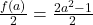 \frac{f(a)}{2} = \frac{2a^2-1}{2}