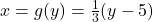 x = g(y) = \frac{1}{3}(y-5)