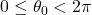 0 \leq \theta_{0} < 2\pi