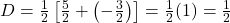 D = \frac{1}{2}\left[ \frac{5}{2} + \left(-\frac{3}{2}\right)\right] = \frac{1}{2}(1) = \frac{1}{2}