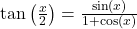 \tan\left(\frac{x}{2}\right) = \frac{\sin(x)}{1+\cos(x)}