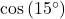 \cos\left(15^{\circ}\right)