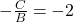 -\frac{C}{B} = -2