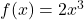 f(x) = 2x^3