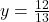 y = \frac{12}{13}