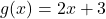 g(x) = 2x+3