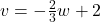 v = -\frac{2}{3} w + 2