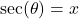 \sec(\theta) = x