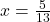 x = \frac{5}{13}